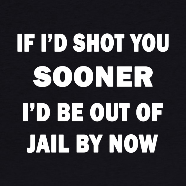If I'd Shot You Sooner by topher